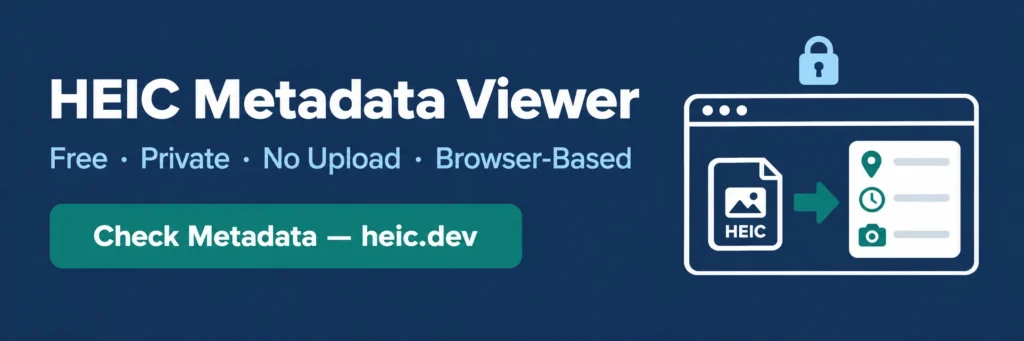 Heic. Dev heic metadata viewer banner — free, private, browser-based heic metadata iphone check