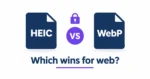 HEIC vs WebP: Which is Better for Web Images?